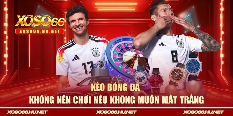 kèo bóng đá không nên chơi